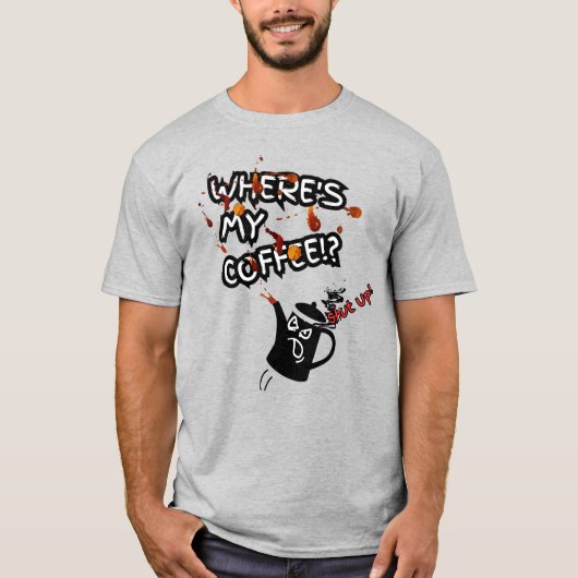 Wo ist mein Kaffee? T-Shirt (Vorderseite)