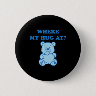 Wo ist meine Umarmung Süßer Bär  Button