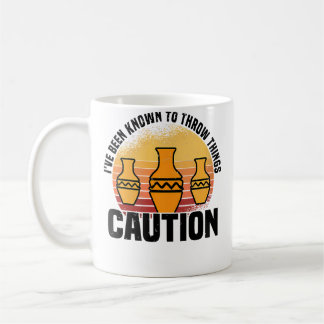 Wo I'Ve Been Known To Throw Things Pottery Ceramic Kaffeetasse