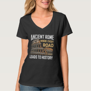 Wo jede Straße in das historische Römische Reich f T-Shirt