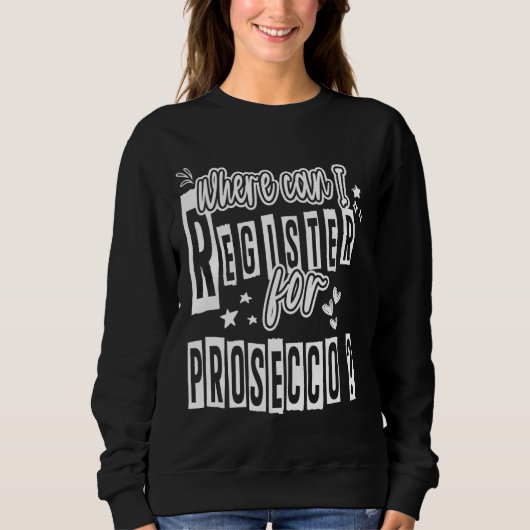 Wo kann ich mich für Prosecco Alcohol Drink buchen Sweatshirt (Vorderseite)