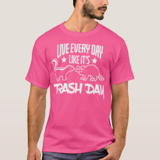 Wo lebe jeden Tag wie sein Mülltag Skunk Raccoon T-Shirt