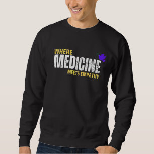 Wo Medizin und Empathie sich treffen Sweatshirt