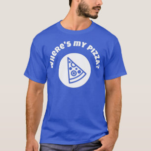Wo mein Pizza-Spaß für Hungrige Leute ist T-Shirt