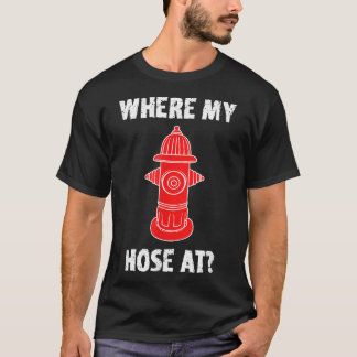 Wo mein Schlauch in Feuerwehrfeuerwehren Shirt Hyd