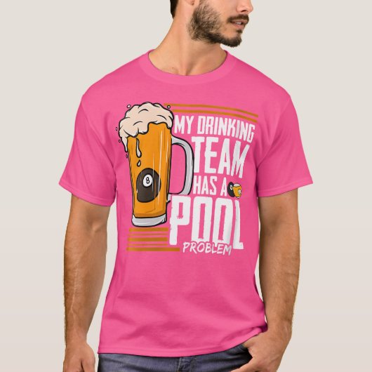 Wo mein Trinkteam hat ein Pool Problem Billard T-Shirt (Vorderseite)