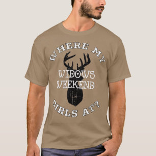 WO MEINE MÄDCHEN AM WIDOWS WOKEND JAGD T-Shirt