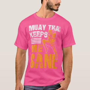 Wo Muay Thai Behalte mir Sane I Thai Boxen I Muay  T-Shirt