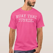 Wo Muay Thai Junkie Muay Thai Boxing T-Shirt (Vorderseite)