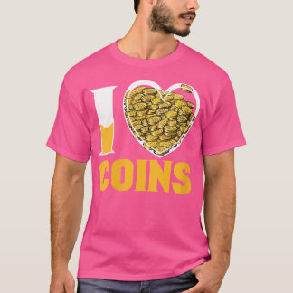 Wo Münzen Ich Liebe Münzen Sammeln Sammeln Münze T-Shirt