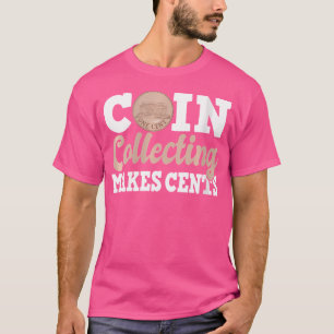 Wo Münzensammeln Sinn ergibt Münzensammler T-Shirt