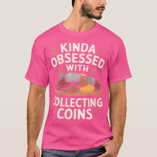 Wo Münzsammler Münzensammeln für Numismatik T-Shirt