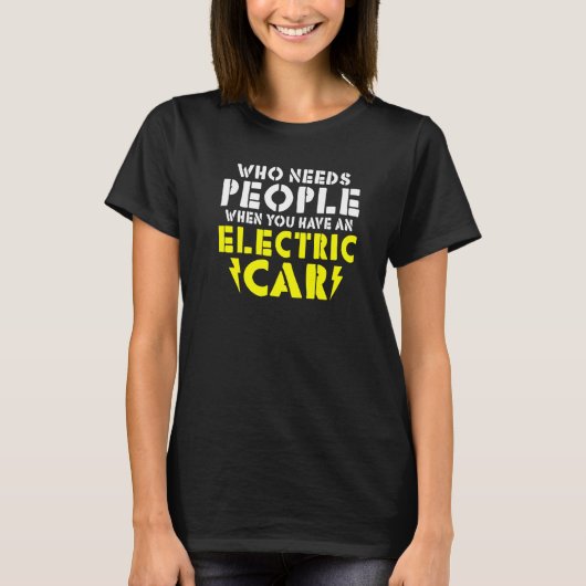 Wo needs People when you have an Electric Car   T-Shirt (Vorderseite)