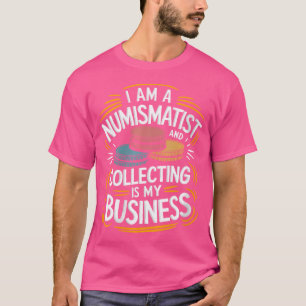 Wo Numismatics Numismatist zum Sammeln von Münzen T-Shirt