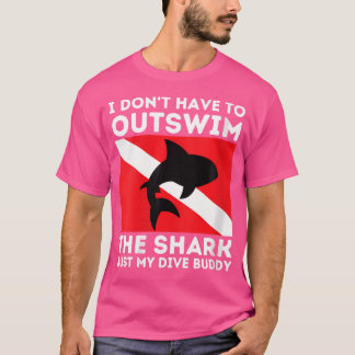 Wo Outswiving My Dive Buddy Funny Shark Scuba Divi T-Shirt