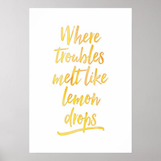 Wo Probleme wie Zitronentropfen schmelzen Druckpos Poster (Vorne)