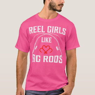 Wo Reel Girls wie Big Rods Funny Fishing Lover T-Shirt