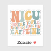 Wo Sie nie zu jung sind für Koffeine NICU Aufkleber (Blatt)