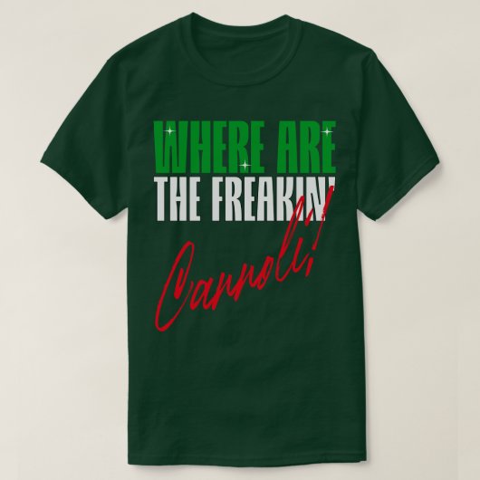 Wo sind die Freakin Cannoli Italienisch American S T-Shirt (Design vorne)
