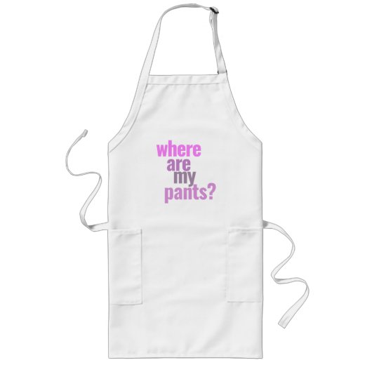 Wo sind meine Hosen? Funny Apron Lange Schürze (Vorne)