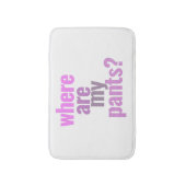 Wo sind meine Hosen? Funny Bathmat Badematte (Vorderseite Vertikal)