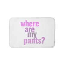 Wo sind meine Hosen? Funny Bathmat