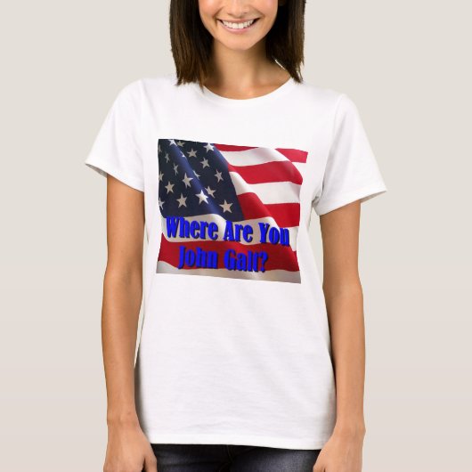 Wo sind Sie John Galt? T-Shirt (Vorderseite)