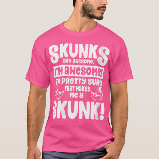 Wo Skunks sind Phantastisch, was mich zu einem Sku T-Shirt