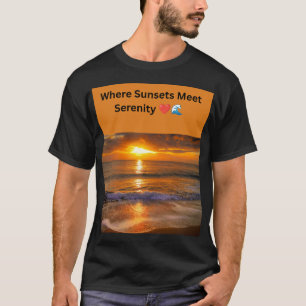 Wo Sonnenuntergänge Treffen Ruhe ❤️🌊 T-Shirt