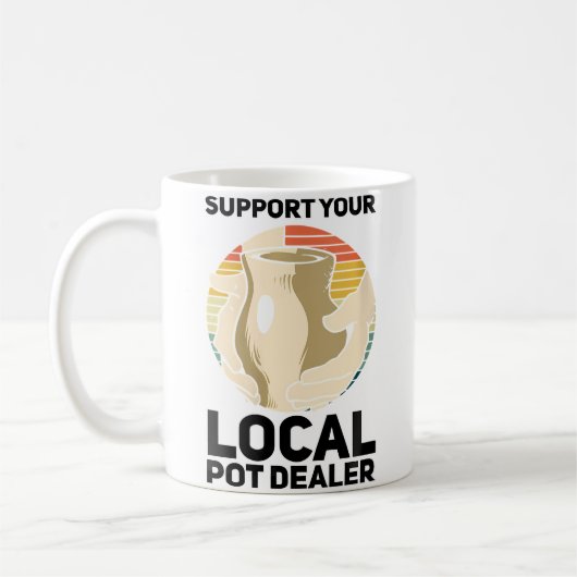 Wo Support Your Local Pot Dealer Ceramics Funny Po Kaffeetasse (Links)