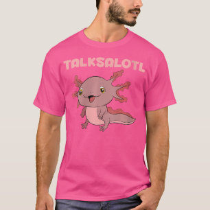 Wo Talksalotl Funny Mexican Amphibian Animal Salam T-Shirt