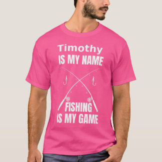 Wo Timothy ist mein Name und Fischen ist mein Spie T-Shirt