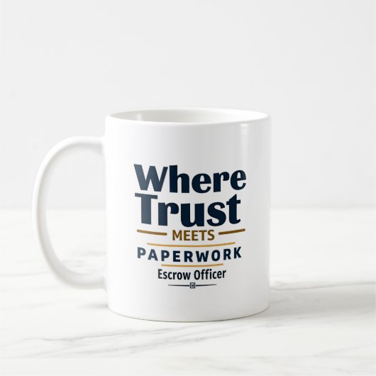 Wo Trust trifft Paperwork - Escrow Officer Kaffeetasse (Links)