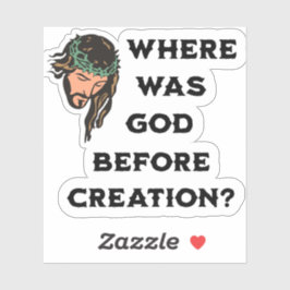 Wo war Gott vor der Schöpfung. religiös Aufkleber