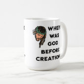 Wo war Gott vor der Schöpfung. religiös Kaffeetasse (VorderseiteRechts)