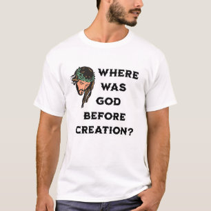 Wo war Gott vor der Schöpfung. religiös T-Shirt