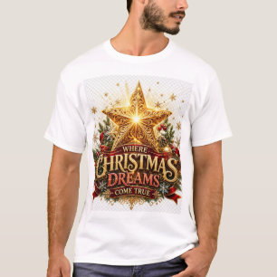 **Wo Weihnachtsträume wahr werden** T-Shirt
