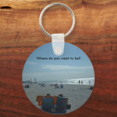 Wo will du zu sein? schlüsselanhänger (Vorderseite)