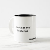 Wo woar mei Leistung? Zweifarbige Tasse (Vorderseite Links)