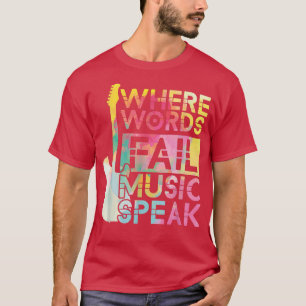 Wo Worte Versagte Musik spricht Gitarrist Gitarre  T-Shirt