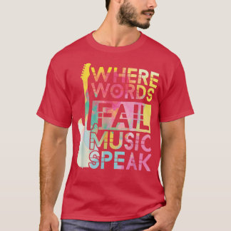 Wo Worte Versagte Musik spricht Gitarrist Gitarre T-Shirt