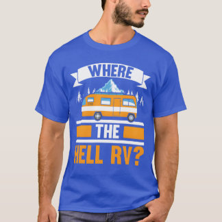 Wo zum Teufel RV Camper Van Camping Natur Camp vin T-Shirt