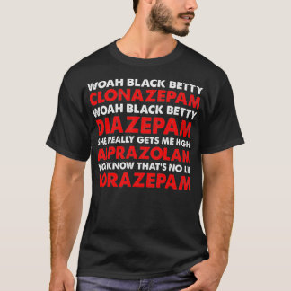 Woah Black Betty Clonazepam T-Shirt