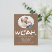 Woah Things Got einfach real | Foto Save the Date Ankündigungspostkarte (Stehend Vorderseite)