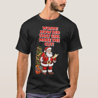 Woah, wie hat das Mädchen den Weihnachtshumo gesch T-Shirt