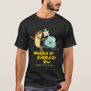 Wobble-Di-Bubble-Di-Doo (Ich liebe Dich!) T-Shirt