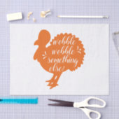 Wobble Wobble etwas Anderes witzige Türkei Zitat Seidenpapier (Handwerk)