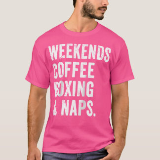 Woche Kaffeeboxing und Nickerchen Boxer Kickboxing T-Shirt