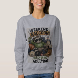 Wochende-Waschbär erholt sich vom Erwachsensein Lu Sweatshirt