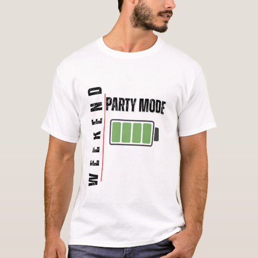 Wochenend-Party-Modus – Design mit voller Batterie T-Shirt (Vorderseite)